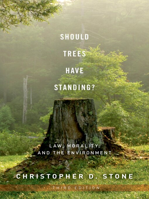 Title details for Should Trees Have Standing? by Christopher D. Stone - Available